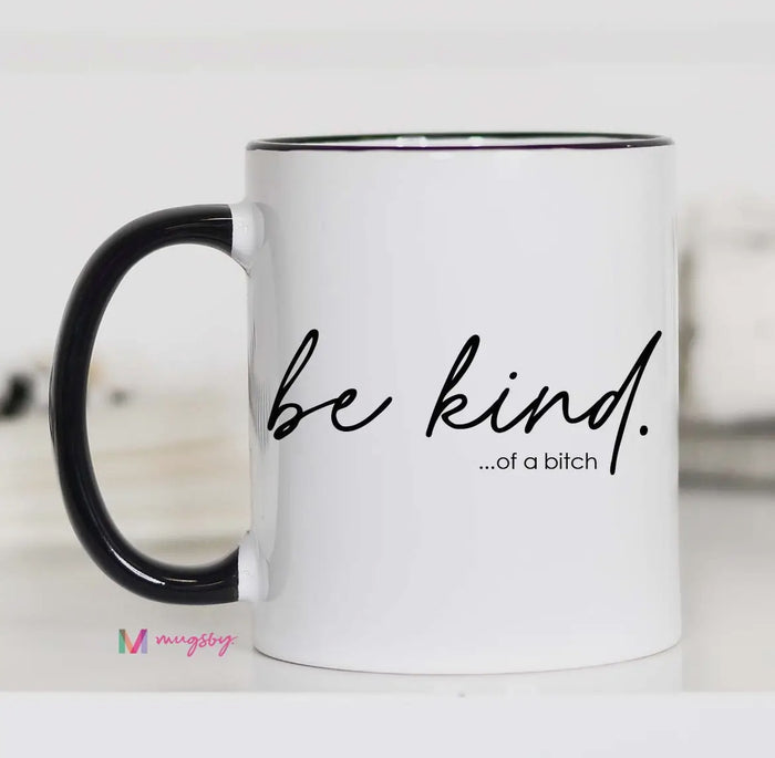 Be Kind Of A…Mug