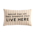 Spoiled Dog Runs The House Striped Pillow